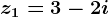 z1=3-2i