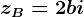 zB=2+bi